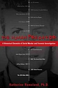 The Human Predator: A Historical Chronicle of Serial Murder and Forensic Investigation (Paperback)