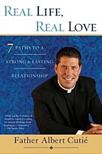 Real Life, Real Love: 7 Paths to a Strong & Lasting Relationship (Paperback)