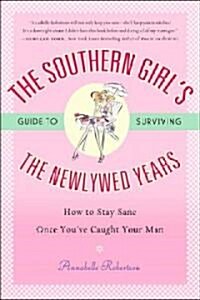 The Southern Girls Guide to Surviving the Newlywed Years (Paperback)