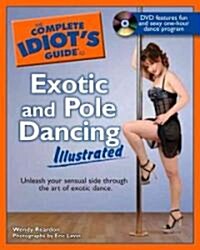 The Complete Idiots Guide to Exotic And Pole Dancing Illustrated (Paperback, DVD)
