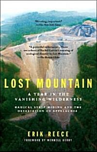 Lost Mountain: A Year in the Vanishing Wilderness Radical Strip Mining and the Devastation of Appalachia (Paperback)
