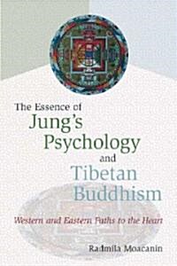 The Essence of Jungs Psychology and Tibetan Buddhism: Western and Eastern Paths to the Heart (Paperback, 2)