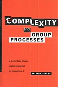 Complexity and Group Processes : A Radically Social Understanding of Individuals (Hardcover)