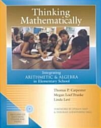 Thinking Mathematically: Integrating Arithmetic & Algebra in Elementary School (Paperback)