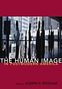 The Human Image and Postmodern America (Hardcover)