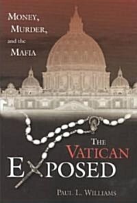 The Vatican Exposed: Money, Murder, and the Mafia (Hardcover)