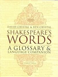 Shakespeares Words : A Glossary and Language Companion (Paperback)