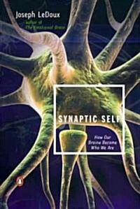 Synaptic Self: How Our Brains Become Who We Are (Paperback)