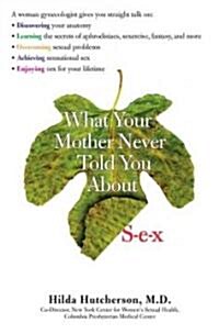 What Your Mother Never Told You About S-E-X (Paperback, Reprint)