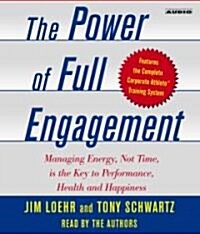 The Power of Full Engagement: Managing Energy, Not Time, Is the Key to High Performance and Personal Renewal (Audio CD)