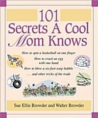 101 Secrets a Cool Mom Knows (Hardcover)