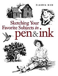 Sketching Your Favorite Subjects in Pen & Ink (Paperback)