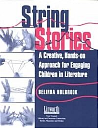 String Stories: A Creative, Hands-On Approach for Engaging Children in Literature (Paperback)