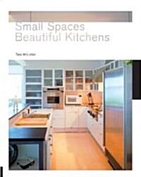 Small Spaces Beautiful Kitchens (Hardcover)