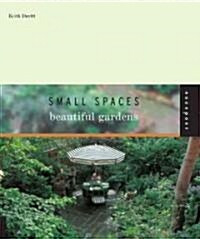 Small Spaces, Beautiful Gardens (Paperback)