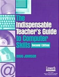 The Indispensable Teachers Guide to Computer Skills (Paperback, 2, Teachers Guide)