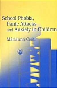 School Phobia, Panic Attacks and Anxiety in Children (Paperback)