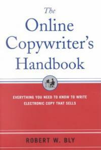 The online copywriter's handbook : everything you need to know to write electronic copy that sells