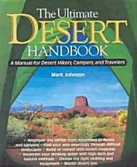 The Ultimate Desert Handbook: A Manual for Desert Hikers, Campers and Travelers (Paperback)