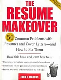 The Resume Makeover: 50 Common Problems with Resumes and Cover Letters--And How to Fix Them (Paperback)