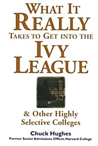 [중고] What It Really Takes to Get Into Ivy League and Other Highly Selective Colleges (Paperback)