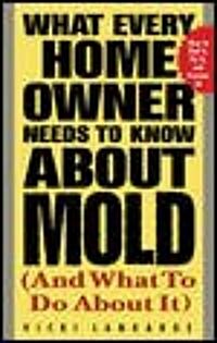 What Every Home Owner Needs to Know about Mold and What to Do about It (Paperback)