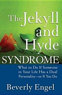 The Jekyll and Hyde Syndrome: What to Do If Someone in Your Life Has a Dual Personality - Or If You Do (Hardcover)