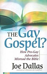 The Gay Gospel?: How Pro-Gay Advocates Misread the Bible (Paperback)