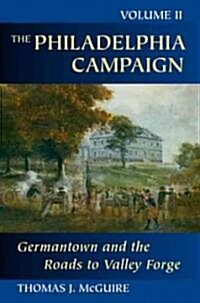 The Philadelphia Campaign: Germantown and the Roads to Valley Forge, Volume 2 (Hardcover)