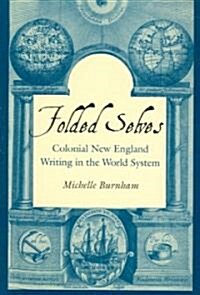 Folded Selves: Colonial New England Writing in the World System (Paperback)