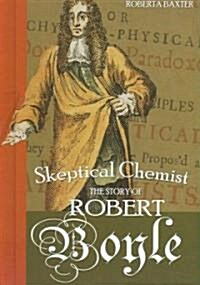 Skeptical Chemist: The Story of Robert Boyle (Library Binding)