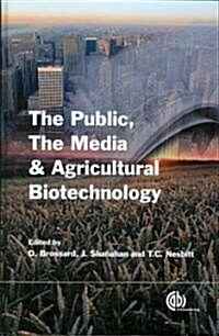 The Public, the Media and Agricultural Biotechnology (Hardcover)