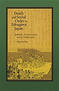 Death and Social Order in Tokugawa Japan: Buddhism, Anti-Christianity, and the Danka System (Hardcover)