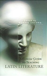 A Concise Guide to Teaching Latin Literature, 32 (Paperback)