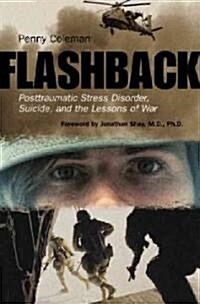 Flashback: Posttraumatic Stress Disorder, Suicide, and the Lessons of War (Paperback)