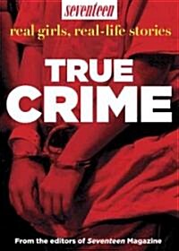 Seventeen Real Girls, Real-Life Stories: True Crime (Paperback)