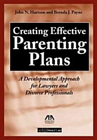 Creating Effective Parenting Plans: A Developmental Approach for Lawyers and Divorce Professionals [With CD] (Paperback)
