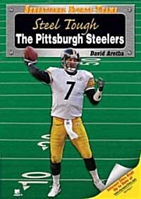 Steel Tough: The Pittsburgh Steelers (Library Binding)