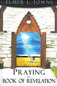 Praying the Book of Revelation (Paperback)