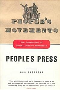 Peoples Movements, Peoples Press: The Journalism of Social Justice Movements (Paperback)