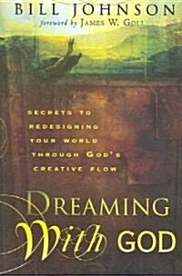 [중고] Dreaming with God: Secrets to Redesigning Your World Through God‘s Creative Flow (Paperback)