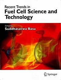 Recent Trends in Fuel Cell Science and Technology (Hardcover)