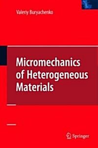 Micromechanics of Heterogeneous Materials (Hardcover)