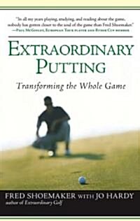 Extraordinary Putting: Transforming the Whole Game (Paperback)