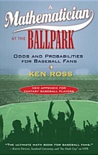 A Mathematician at the Ballpark: Odds and Probabilities for Baseball Fans (Paperback)