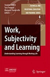 Work, Subjectivity and Learning: Understanding Learning Through Working Life (Hardcover, 2006)