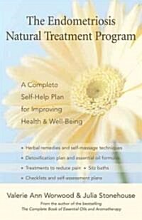 The Endometriosis Natural Treatment Program: A Complete Self-Help Plan for Improving Health & Well-Being (Paperback)