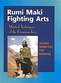 Rumi Maki Fighting Arts: Martial Techniques of the Peruvian Inca (Paperback)