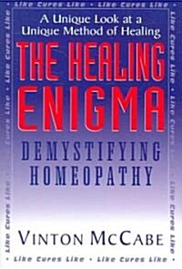 The Healing Enigma: Demystifying Homeopathy (Paperback)
