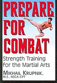 Prepare for Combat: Strength Training for the Martial Arts (Paperback)